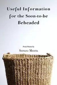 Useful Information for the Soon-to-be Beheaded - Mehta Shivani