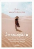 Ku szczęściu. Moja droga do spełnienia i wewnętrznego spokoju - Anna Wendzikowska