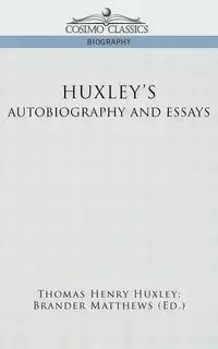 Huxley's Autobiography and Essays - Thomas Henry Huxley
