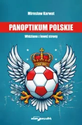 Panoptikum polskie. Widziane z lewej strony - Mirosław Karwat