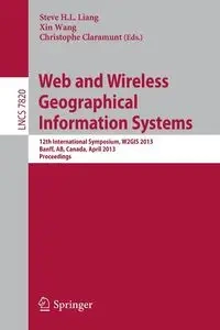 Web and Wireless Geographical Information Systems - Liang Steve