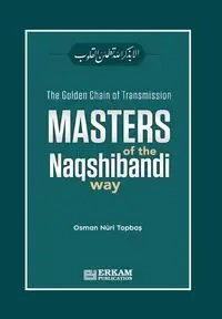 The Golden Chain of Transmission - Masters of the Naqshibandi Way - Topbaş Osman Nuri