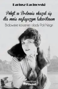 Brdowskie korzenie i ślady Poli Negri - Dariusz Racinowski