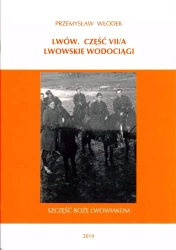 Lwów. Część VII/A. Lwowskie wodociągi - Przemysław Włodek