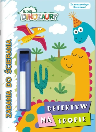 Lubię Dinozaury. Zadania do ścierania - praca zbiorowa