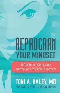 Reprogram Your Mindset - A. Haley Toni MD