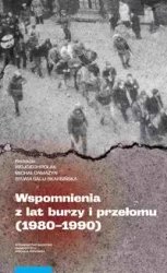 Wspomnienia z lat burzy i przełomu (1980-1990) - Polak Wojciech, Damazyn Michał, Galij-Skarbińska Sylwia