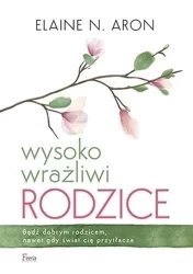 Wysoko wrażliwi rodzice - Aron Elaine N.