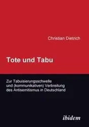 Tote und Tabu. Zur Tabuisierungsschwelle und (kommunikativen) Verbreitung des Antisemitismus in Deutschland. - Christian Dietrich
