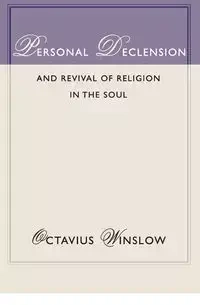 Personal Declension and Revival of Religion in the Soul - Winslow Octavius