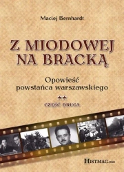 eBook Z Miodowej na Bracką. Opowieść powstańca warszawskiego. Część II - Maciej Bernhardt mobi epub
