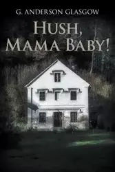 Hush, Mama Baby! - Anderson Glasgow G.