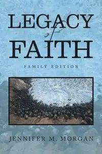 Legacy of Faith - Morgan Jennifer M.