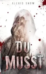 Du Musst - Alexis Snow