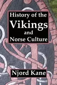 History of the Vikings and Norse Culture - Kane Njord