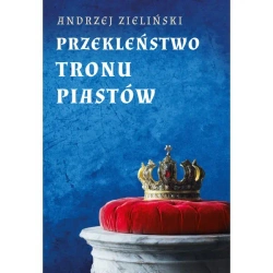 Przekleństwo tronu Piastów - Andrzej Zieliński