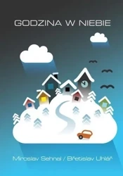 Godzina w niebie - Miroslav Sehnal, Bretislav Uhlar