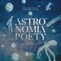 Astronomia poety. Baczyński, CD