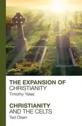 The Expansion of Christianity - Christianity and the Celts - Timothy Yates