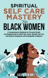Spiritual Self Care Mastery for Black Women - Jada Amari