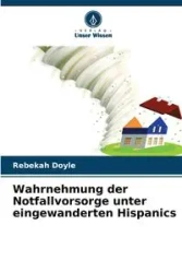 Wahrnehmung der Notfallvorsorge unter eingewanderten Hispanics - Doyle Rebekah