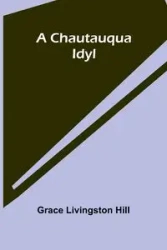 A Chautauqua Idyl - Grace Livingston Hill