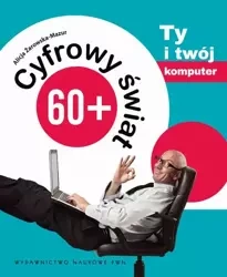 eBook Cyfrowy świat 60+. Ty i Twój komputer - Alicja Żarowska-Mazur epub mobi