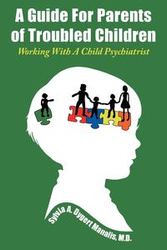 A Guide For Parents of Troubled Children - Dygert Manalis M.D. Sylvia A.