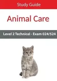 Level 2 Technical in Animal Care Exam 024/524 Study Guide - Eboru Publishing