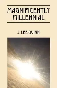 Magnificently Millennial - Quinn Lee J.