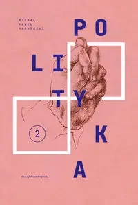 Dzieła zebrane T.2 Polityka - Michał Paweł Markowski