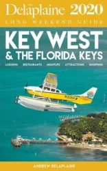 Key West & the Florida Keys - The Delaplaine 2020 Long Weekend Guide - Andrew Delaplaine