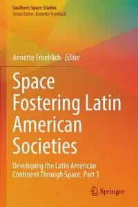 Space Fostering Latin American Societies - Froehlich Annette