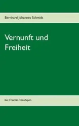 Vernunft und Freiheit - Schmidt Bernhard Johannes