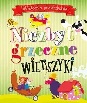 Biblioteczka przedszkolaka Niezbyt grzeczne wierszyki - praca zbiorowa