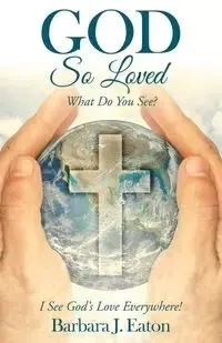 God so Loved - Barbara J. Eaton