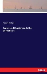 Suppressed Chapters and other Bookishness - Robert Bridges