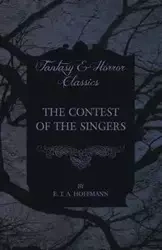 The Contest of the Singers (Fantasy and Horror Classics) - Hoffmann E. T. A.
