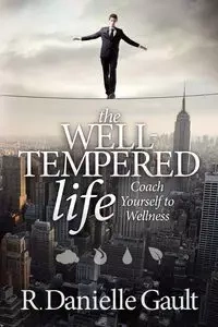 The Well-Tempered Life - Danielle Gault R