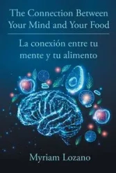 The Connection Between Your Mind and Your Food - La conexión entre tu mente y tu alimento - Myriam Lozano