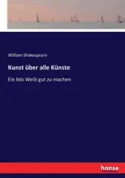Kunst über alle Künste - William Shakespeare