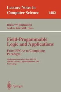 Field-Programmable Logic and Applications. From FPGAs to Computing Paradigm - Hartenstein Reiner W.