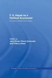 F.A. Hayek as a Political Economist - THIERRY AIMAR