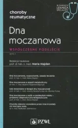 Dna moczanowa Współczesne podejście W gabinecie lekarza specjalisty - Maria Majdan