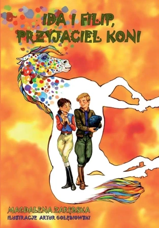 Ida i Filip. Przyjaciel koni - Artur Gołębiowski (ilustr.), Magdalena Zarębska