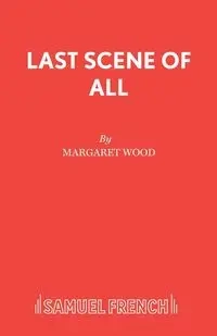 Last Scene of All - Margaret Wood