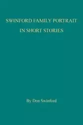 Swinford Family Portrait in Short Stories - Don Swinford