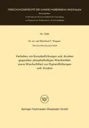 Verhalten von Komplexfärbungen und -drucken gegenüber phosphathaltigen Waschmitteln sowie Waschechtheit von Pigmentfärbungen und -drucken - Wagner Eberhard Frithjof