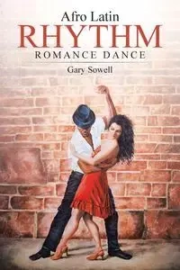 Afro Latin Rhythm Romance Dance - Gary Sowell