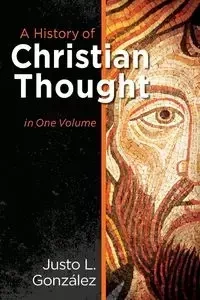 A History of Christian Thought in One Volume - Gonzalez Justo L.